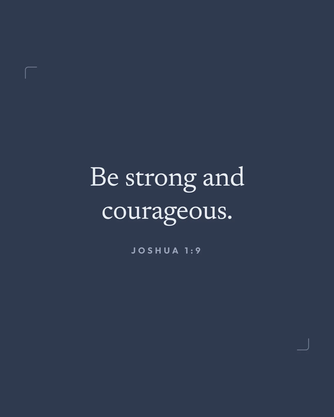 The Joshua 1:9 verse graphic in Portrait, 1080 by 1350, a copy made with Resize.